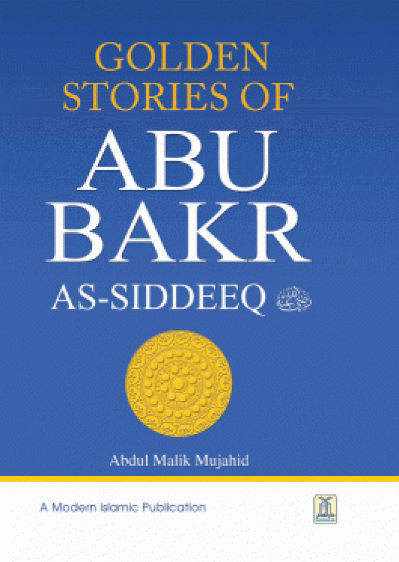 Golden Stories of Abu Bakr As-Siddeeq (R.A): This book is a compilation of golden accounts from the blessed life of first Caliph of Islam Abu Bakr (may Allah be pleased with him).