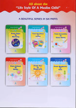 Load image into Gallery viewer, Life Style of a Muslim Child Series (6 Books): A beautiful series of six books for children to learn Deen Islam for daily life.
