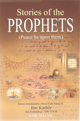 Stories of the Prophets: Authentic Stories of Prophets in the light of Quran and Hadith.