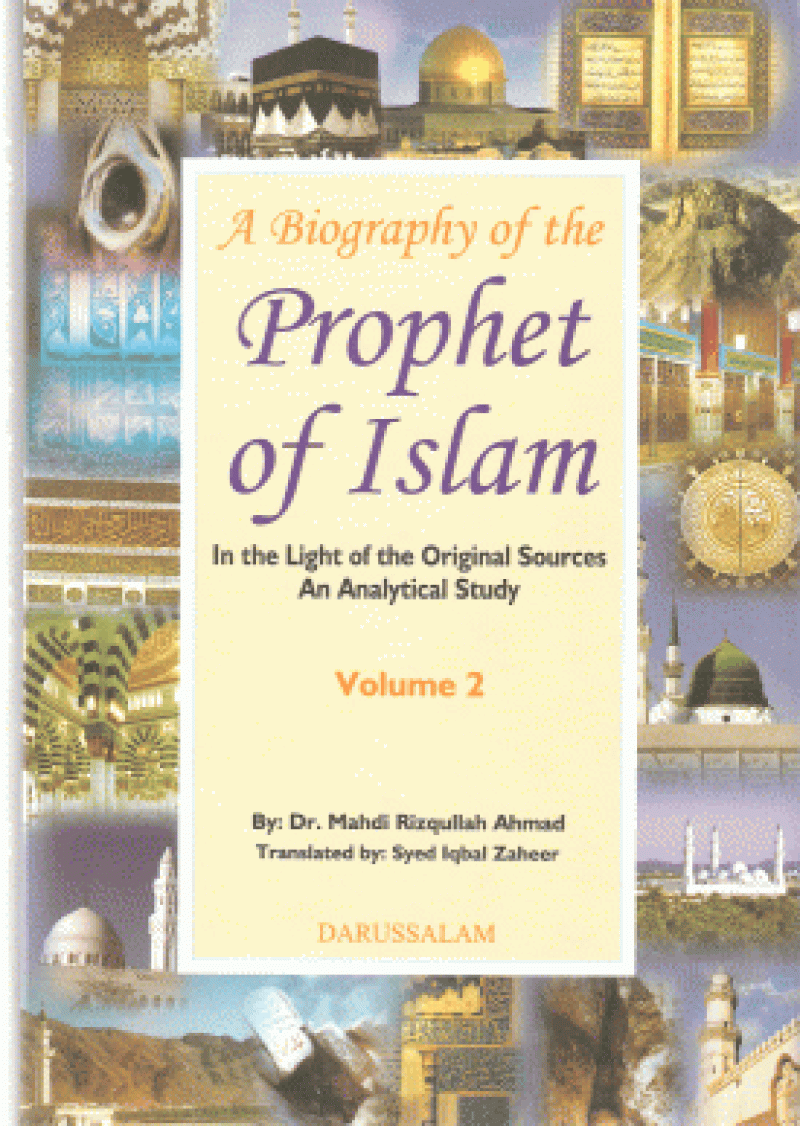 A Biography of the Prophet of Islam (2 Vols): Analytical Study of Biography of the Prophet Muhammad (pbuh) in the Light of the Original Sources.