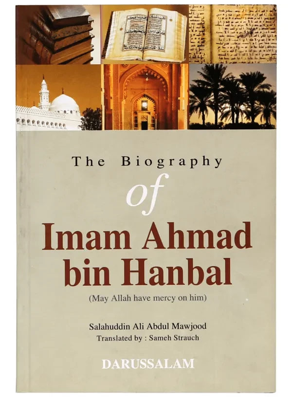 The Biography of Imam Ahmad bin Hanbal (R.A)