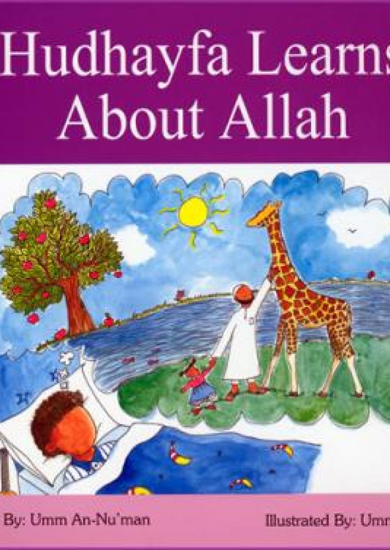 Hudhayfa Learns about Allah: This book make children learn about Allah in a storytelling way.