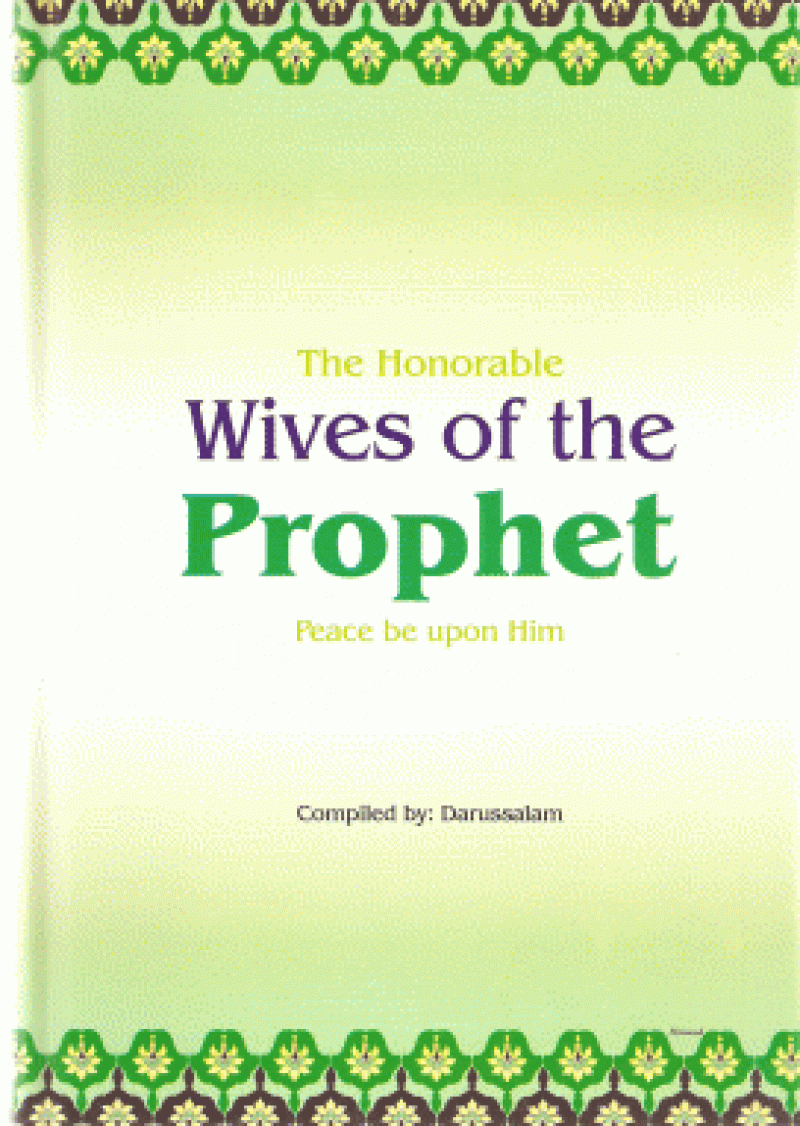 The Honorable Wives of the Prophet (P.B.U.H): Read authentic biographies of the honorable wives of the Prophet Muhammad (pbuh).